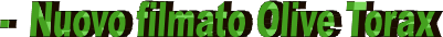 -  Nuovo filmato Olive Torax
