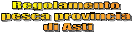 Regolamento 
pesca provincia 
di Asti


